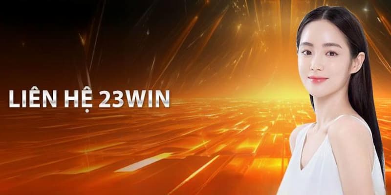 Tổng hợp những kênh liên hệ 23win phổ biến cho hội viên